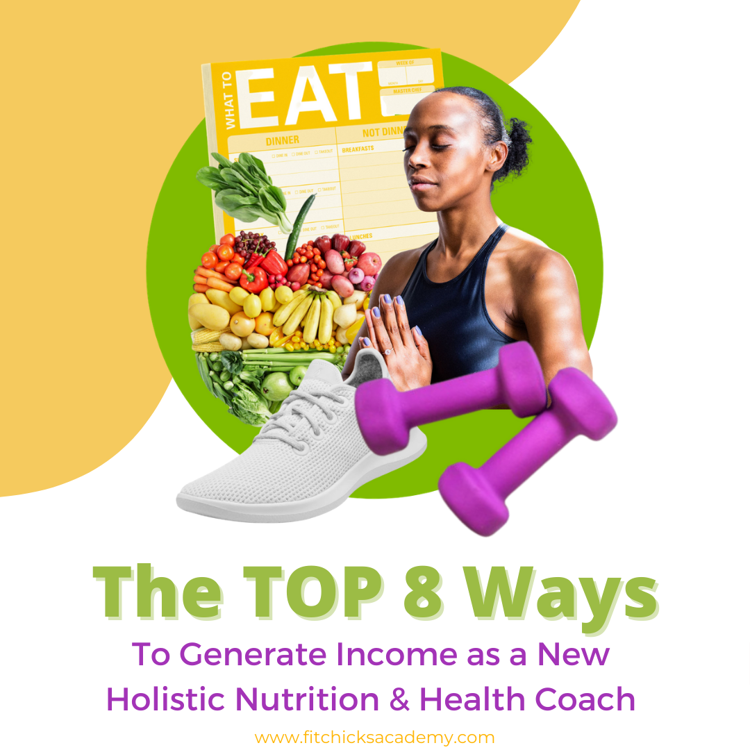 Top 8 Ways to Generate Income as a New Holistic Nutrition & Health Coach