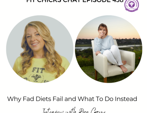 FIT CHICKS Chat Episode 438 – Why Fad Diets Fail and What to Do Instead, Interview with Risa Groux