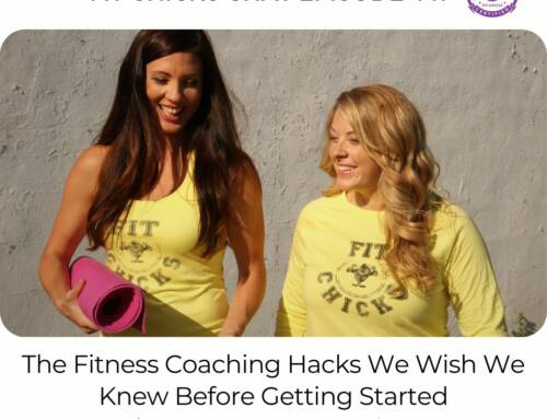 FIT CHICKS Chat Episode 441 – The Fitness Coaching Hacks We Wish We Knew Before Getting Started