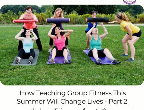 FIT CHICKS Chat Episode 445: How Teaching Group Fitness This Summer Will Change Lives
