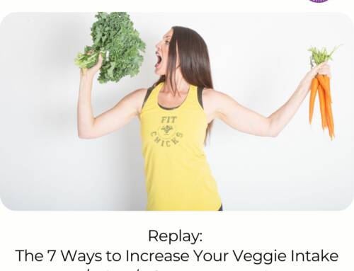 FIT CHICKS Chat Episode 551 – REPLAY: The 7 Ways To Increase Your Veggie Intake