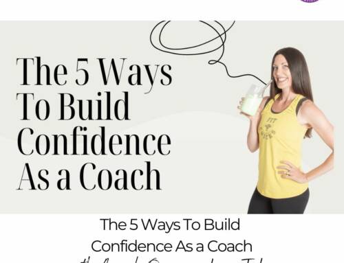 FIT CHICKS Chat Episode 552 – The 5 Ways To Build Confidence As a Coach