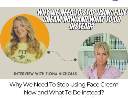 FIT CHICKS Chat Episode 567 –  Why We Need To Stop Using Face Cream Now and What To Do Instead – Interview with Fiona Nicholls