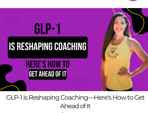 FIT CHICKS Chat Episode 593 – GLP-1 is Reshaping Coaching—Here’s How to Get Ahead of It