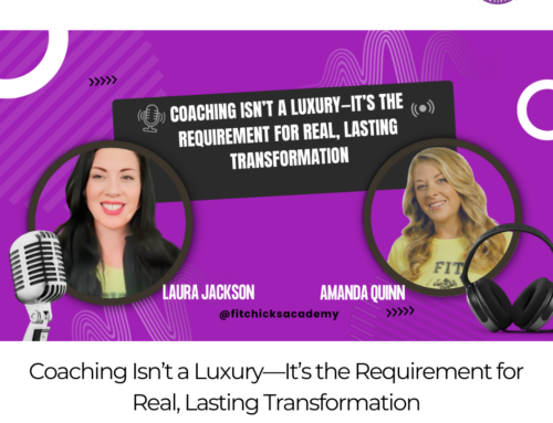 FIT CHICKS Chat Episode 598 – Coaching Isn’t a Luxury—It’s the Requirement for Real, Lasting Transformation