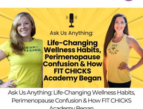 FIT CHICKS Chat Episode 600 – Ask Us Anything: Life-Changing Wellness Habits, Perimenopause Confusion & How FIT CHICKS Academy Began