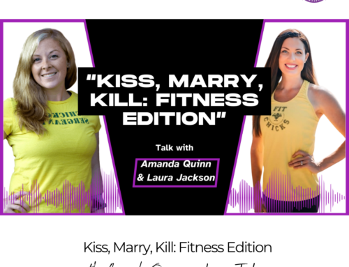 FIT CHICKS Chat Episode 604 – Kiss, Marry, Kill: Fitness Edition