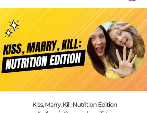FIT CHICKS Chat Episode 605 – Kiss, Marry, Kill: Nutrition Edition