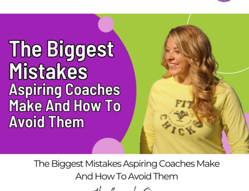 FIT CHICKS Chat Episode 581 – The Biggest Mistakes Aspiring Coaches Make And How To Avoid Them