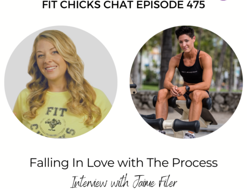 FIT CHICKS Chat Episode 475: Falling In Love with The Process – Interview with Jaime Filer