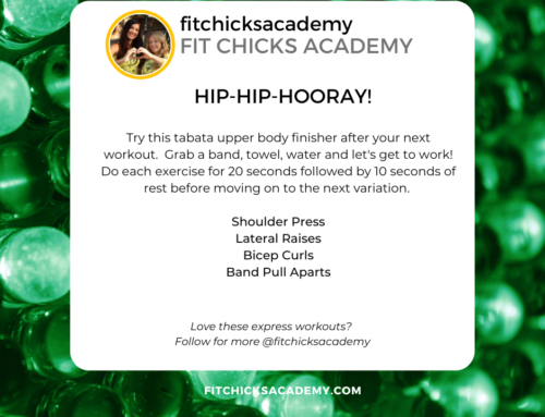 FIT CHICKS Friday “HIP-HIP-HOORAY”