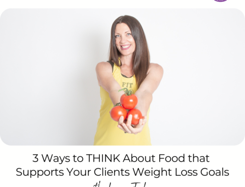 FIT CHICKS Chat Episode 470 – 3 Ways to THINK About Food that Supports Your Clients Weight Loss Goals