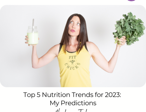 FIT CHICKS Chat Episode 471 – Top 5 Nutrition Trends for 2023:  My Predictions